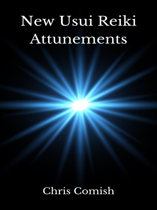 Title details for New Usui Reiki Attunements by Chris Comish - Available